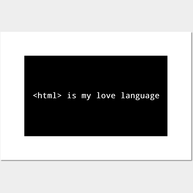 HTML is my love language Wall Art by cuteandgeeky